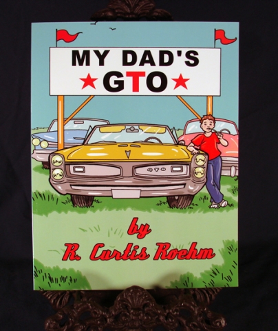 My Dad's GTO by R. Curtis Roehm